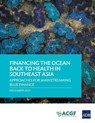 Financing the Ocean Back to Health in Southeast Asia - Asian Development Bank - 9789292691639