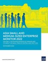 Asia Small and Medium-Sized Enterprise Monitor 2022 - Asian Development Bank - 9789292699079