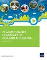 Climate Finance Landscape of Asia and the Pacific - Asian Development Bank - 9789292702779
