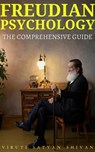 Freudian Psychology - The Comprehensive Guide - Viruti Satyan Shivan - 9789334005844