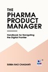 The Pharma Product Manager - Subba Rao Chaganti - 9789348734402