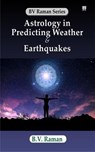 Astrology in Predicting Weather & Earthquakes - B.V. Raman - 9789348911308
