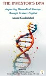 The Investor's DNA - Impacting Biomedical Startups through Venture Capital - Anand Govindaluri - 9789349532113