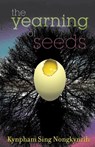 The Yearning Of Seeds - Kynpham Sing Nongkynrih - 9789350290811
