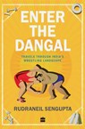 Enter the Dangal - Rudraneil Sengupta - 9789350297704