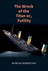 The Wreck of the Titan - Morgan Robertson - 9789351285014