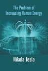 The Problem Of Increasing Human Energy - Nikola Tesla - 9789351285557