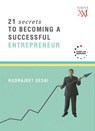 21 Secrets to Becoming a Successful Entrepreneur - Rudrajeet Desai - 9789351361329