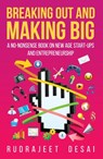 Breaking Out and Making Big - Rudrajeet Desai - 9789351362982
