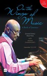 On the Wings of Music - Shantanu Moitra ; Aruna Chakravarti - 9789351365051