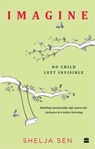 Imagine No Child Left Invisible - Shelja Sen - 9789352773275