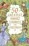 50 GREATEST SHORT STORIES FOR CHILDREN - Terry O'Brien - 9789353040109