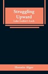 Struggling Upward - Horatio Alger - 9789353296094