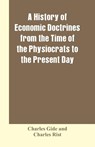 A history of economic doctrines from the time of the physiocrats to the present day - Charles Gide ; Charles Rist - 9789353601928