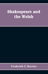 Shakespeare and the Welsh - Frederick J Harries - 9789353608835