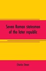 Seven Roman statesmen of the later republic - OMAN,  Charles - 9789353708108
