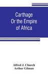Carthage - Alfred J Church ; Arthur Gilman - 9789353806224