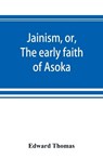 Jainism, or, The early faith of Asoka - Edward Thomas - 9789353892180