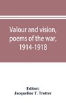 Valour and vision, poems of the war, 1914-1918 - Jacqueline T Trotter - 9789353896195