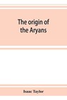 The origin of the Aryans - Isaac Taylor - 9789353924416