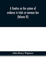 A treatise on the system of evidence in trials at common law - John Henry Wigmore - 9789353976200