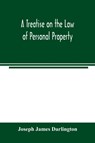 A treatise on the law of personal property - Joseph James Darlington - 9789354003097