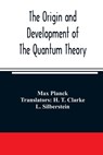 The origin and development of the quantum theory - Max Planck - 9789354006210
