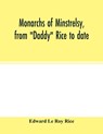 Monarchs of minstrelsy, from "Daddy" Rice to date - Edward Le Roy Rice - 9789354015502