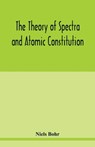 The theory of spectra and atomic constitution - Niels Bohr - 9789354020902