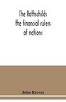 The Rothschilds - John Reeves - 9789354039225
