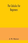 The calculus for beginners - J W Mercer - 9789354041105