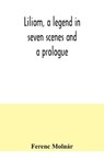 Liliom, a legend in seven scenes and a prologue - MOLNAR,  Ferenc - 9789354041266
