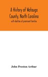 A history of Watauga County, North Carolina - John Preston Arthur - 9789354046872