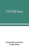 A first Latin course - HOWARD SCOTT,  Ernest ; Jones, Frank - 9789354048197