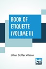 Book Of Etiquette (Volume II) - Lillian Eichler Watson - 9789354207938