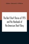 The Best Short Stories Of 1915 And The Yearbook Of The American Short Story - Edward J O'Brien - 9789354211836
