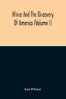 Africa And The Discovery Of America (Volume I) - Leo Wiener - 9789354212796