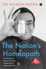 The Nation's Homeopath - Mukesh Batra - 9789354226106