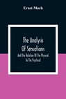 The Analysis Of Sensations, And The Relation Of The Physical To The Psychical - MACH,  Ernst - 9789354308703