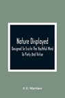 Nature Displayed; Designed To Excite The Youthful Mind To Piety And Virtue - J F Martinet - 9789354363580