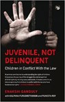 Juvenile, Not Delinquent - Enakshi Ganguly ; Kalpana Purushothaman ; Puneeta Roy - 9789354474453