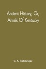 Ancient History, Or, Annals Of Kentucky - C S Rafinesque - 9789354542220