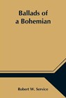Ballads of a Bohemian - W SERVICE,  Robert - 9789354546020