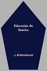 Education As Service - J Krishnamurti - 9789354590320