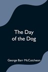 The Day of the Dog - George Barr McCutcheon - 9789354590818