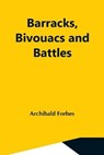 Barracks, Bivouacs And Battles - FORBES,  Archibald - 9789354592034