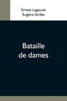 Bataille De Dames - Ernest Legouve ; Eugene Scribe - 9789354592829