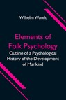 Elements of Folk Psychology; Outline of a Psychological History of the Development of Mankind - Wilhelm Wundt - 9789354596551