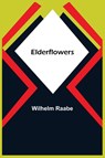 Elderflowers - Wilhelm Raabe - 9789354596612