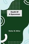 Death of a Spaceman - M MILLER,  Walter - 9789354597381